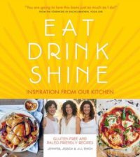 Eat Drink Shine 100 GlutenFree PaleoInspired Recipes
