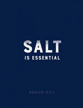 Salt Is Essential by Shaun Hill