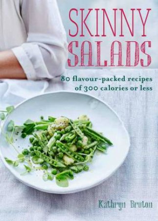 Skinny Salads by Kethryn Bruton