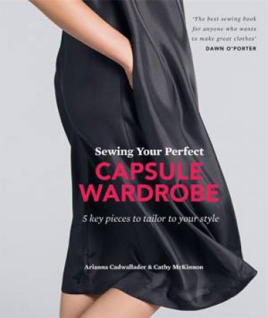 Sewing Your Perfect Capsule Wardrobe by Arianna Cadwallader