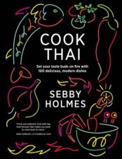 Cook Thai 100 Delicious Modern Dishes