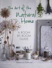 The Art Of The Natural Home A RoombyRoom Guide
