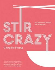 Stir Crazy 100 Deliciously Healthy Recipes In A Wok