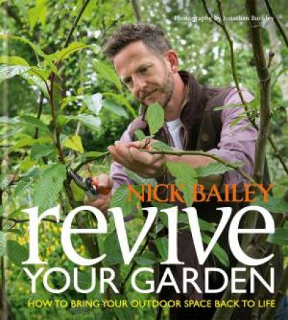 Revive Your Garden by Nick Bailey