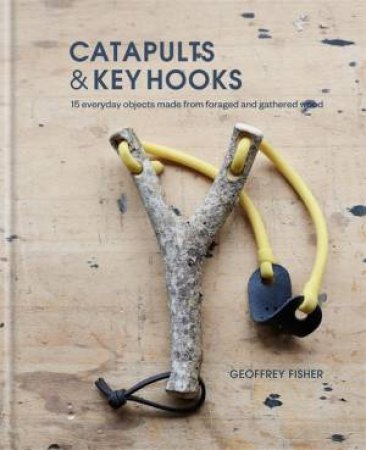 Catapults & Key Hooks by Geoffrey Fisher
