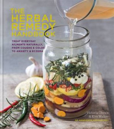 The Herbal Remedy Handbook by Kim Walker & Vicky Chown