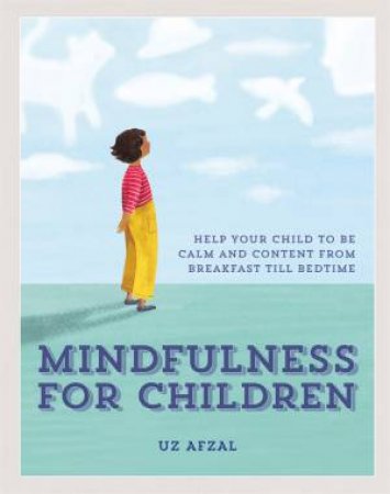 Mindfulness For Children by Uz Afzal