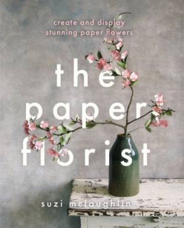 The Paper Florist by Suzi Mclaughlin