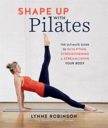 Shape Up With Pilates by Lynne Robinson
