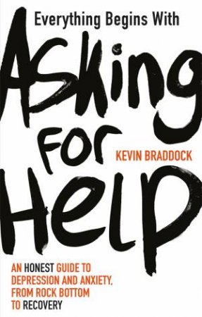 Everything Begins With Asking For Help by Kevin Braddock