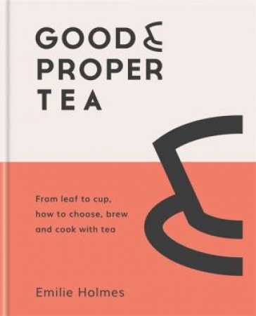 Good & Proper Tea by Emilie Holmes