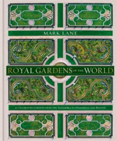 Royal Gardens Of The World by Mark Lane