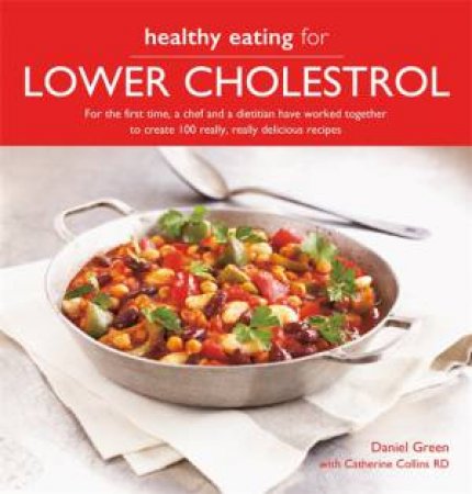 Healthy Eating For Lower Cholesterol by Daniel Green & Catherine Collins