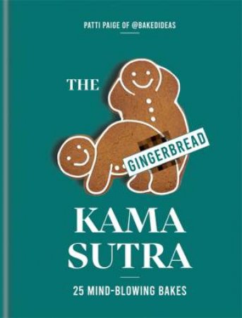 The Gingerbread Kama Sutra by Patti Paige