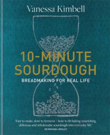 10-Minute Sourdough by Vanessa Kimbell