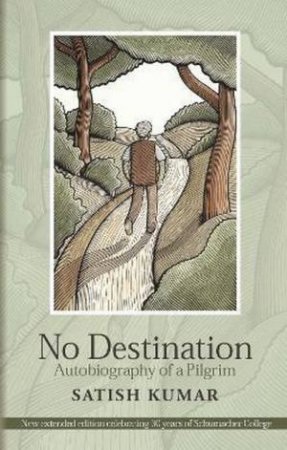 No Destination: Autobiography Of A Pilgrim by Satish Kumar