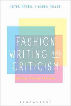 Fashion Writing and Criticism by Peter McNeil & Sanda Miller