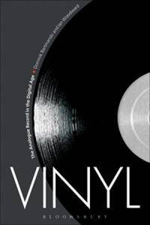 Vinyl: The Analogue Record in the Digital Age by Ian Woodward & Dominik Bartmanski