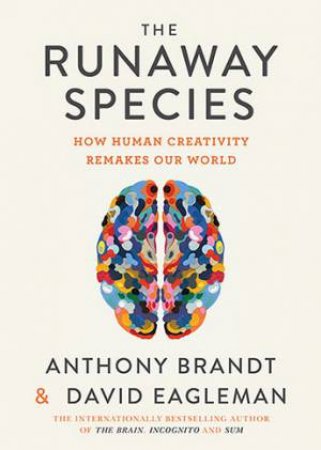 The Runaway Species by Anthony Brandt & David Eagleman