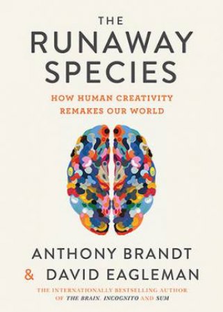 The Runaway Species by Anthony Brandt & David Eagleman