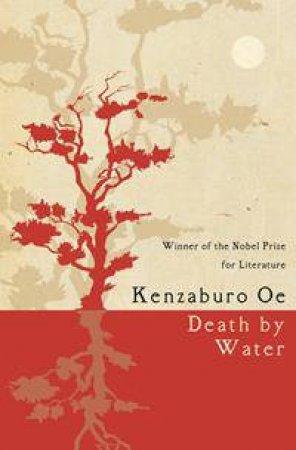 Death By Water by Kenzaburo Oe & Deborah Boliver Boehm