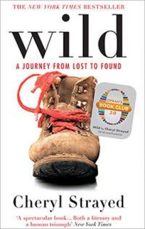 Wild: A Journey From Lost To Found by Cheryl Strayed