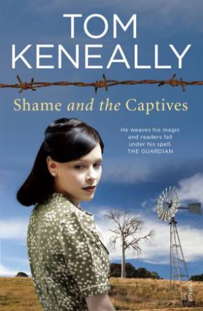 Shame And The Captives by Tom Keneally