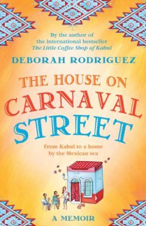 The House On Carnaval Street by Deborah Rodriguez