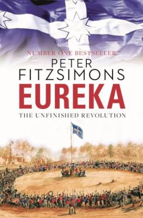 Eureka: The Unfinished Revolution by Peter FitzSimons