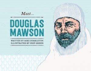 Meet Douglas Mawson by Mike Dumbleton