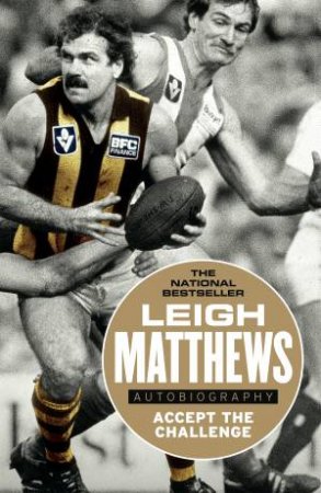 Accept The Challenge: The Autobiography by Leigh Matthews & Leigh Blucher