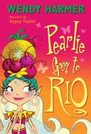 16 Pearlie Goes to Rio by Wendy Harmer