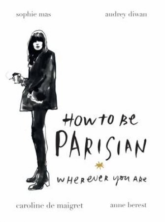 How To Be A Parisian Wherever You Are by Various