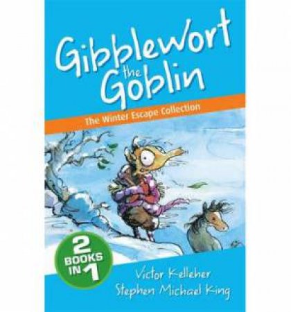 Gibblewort the Goblin: The Winter Escape Collection by Victor Kelleher
