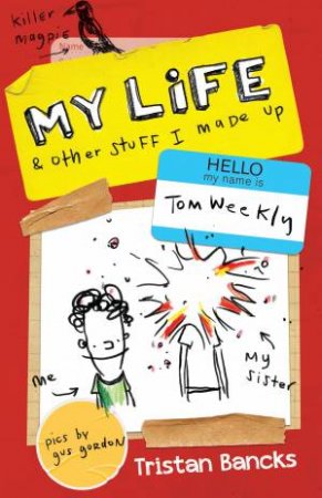 My Life and Other Stuff I Made Up by Tristan Bancks