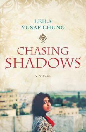 Chasing Shadows by Leila Yusaf Yusuf Chung