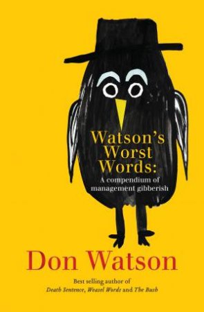 Watson's Worst Words: A compendium for our times by Don Watson