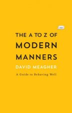 The A To Z Of Modern Manners A Guide To Behaving Well
