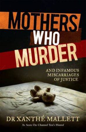 Mothers Who Murder by Xanthe Mallett