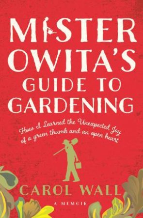 Mister Owita's Guide to Gardening by Carol Wall