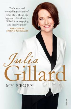 Julia Gillard: My Story by Julia Gillard