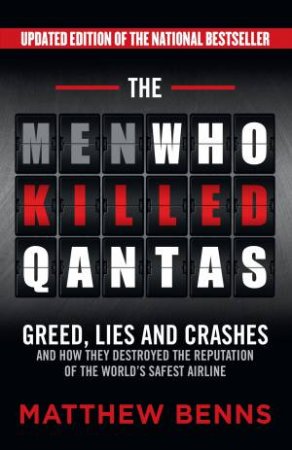 The Men Who Killed Qantas by Matthew Benns