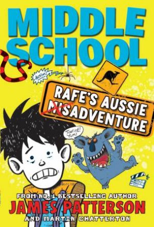 Middle School 07.25: Rafe's Aussie Adventure by James Patterson