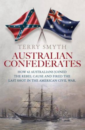 Australian Confederates by Terry Smyth