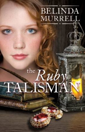 The Ruby Talisman by Belinda Murrell