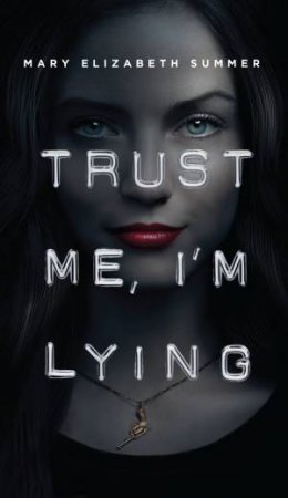 Trust Me, I'm Lying by Mary Elizabeth Summer