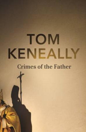 Crimes Of The Father by Tom Keneally