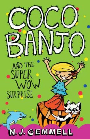 Coco Banjo and the Super Wow Surprise by N.J. Gemmell