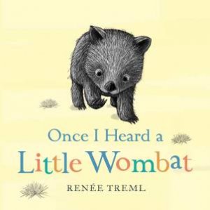 Once I Heard A Little Wombat by Renee Treml