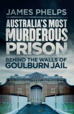 Australias Most Murderous Prison Behind the Walls of Goulburn Jail